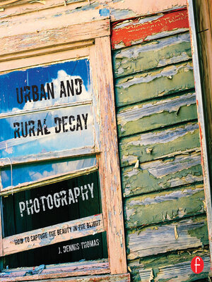 cover image of Urban and Rural Decay Photography
